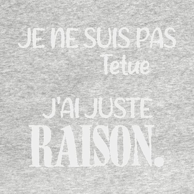 Je ne suis pas tétue j'ai juste raison. (Edition Blanche) by TS Studio